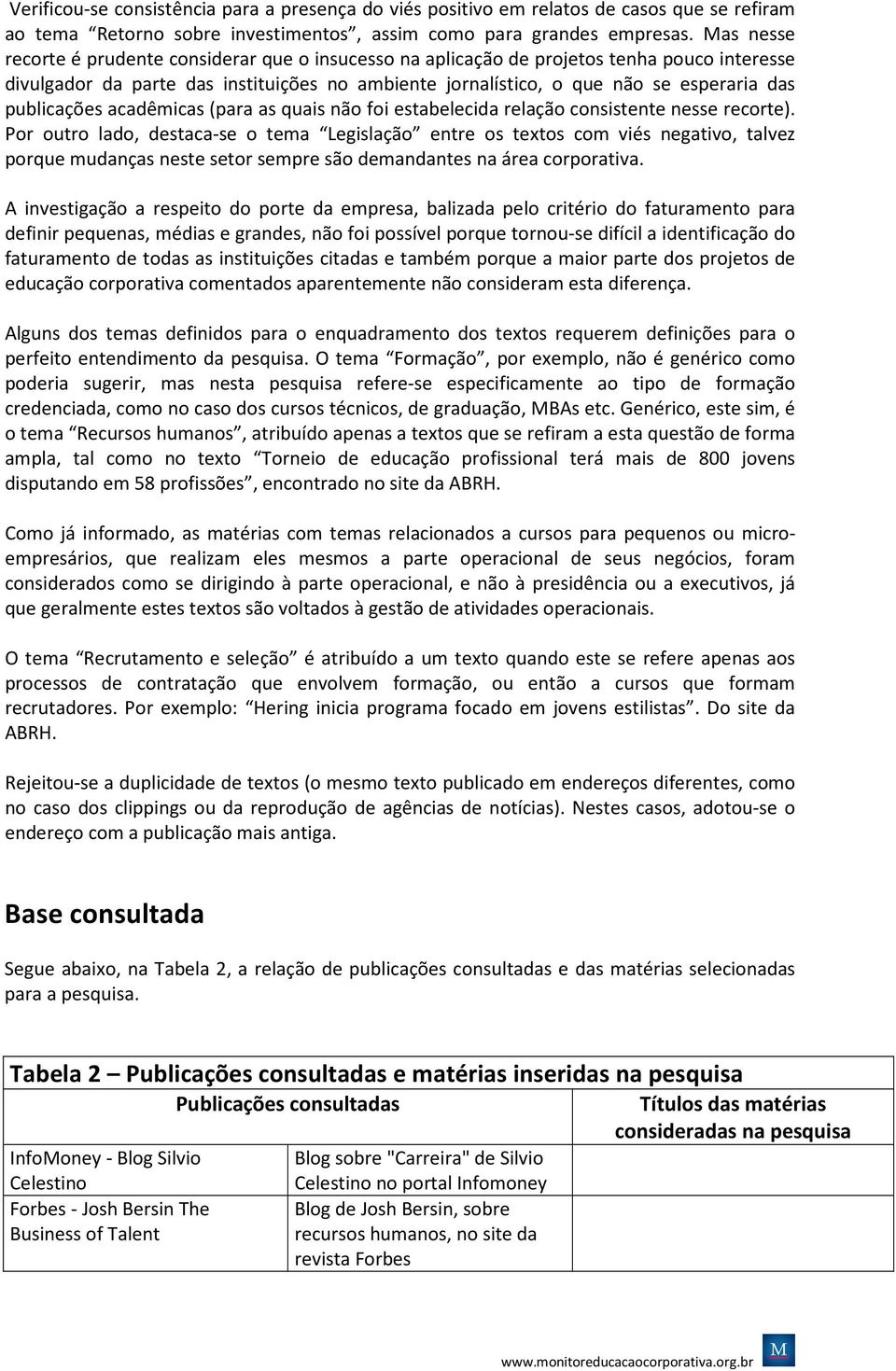 publicações acadêmicas (para as quais não foi estabelecida relação consistente nesse recorte).