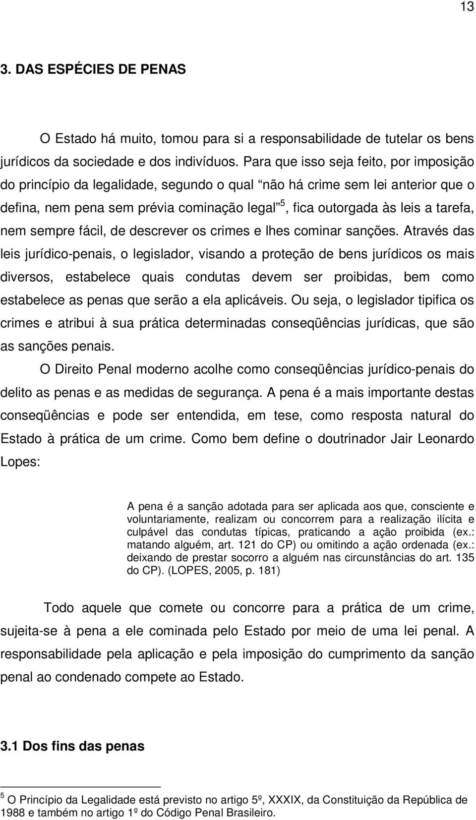 nem sempre fácil, de descrever os crimes e lhes cominar sanções.