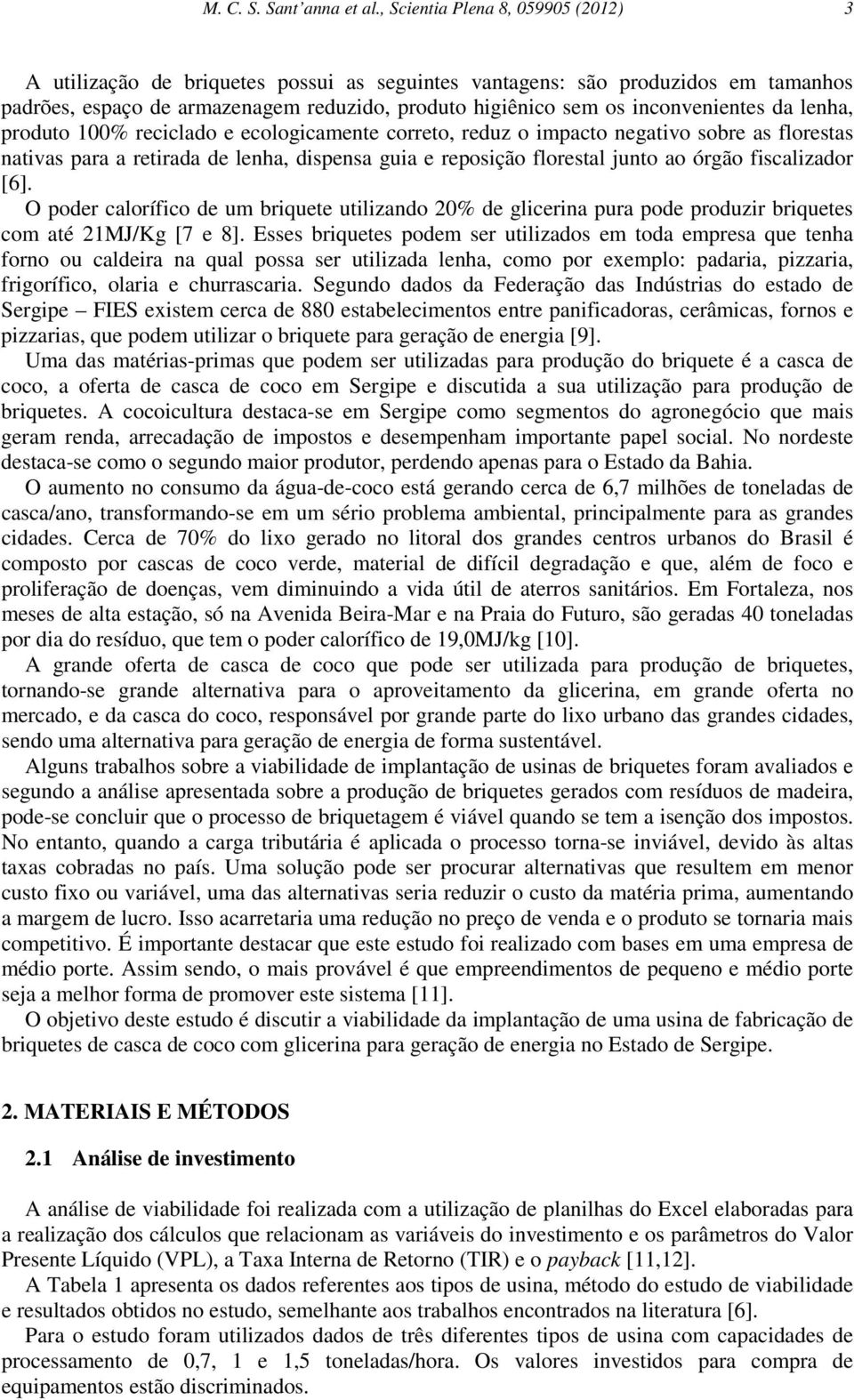 inconvenientes da lenha, produto 100% reciclado e ecologicamente correto, reduz o impacto negativo sobre as florestas nativas para a retirada de lenha, dispensa guia e reposição florestal junto ao