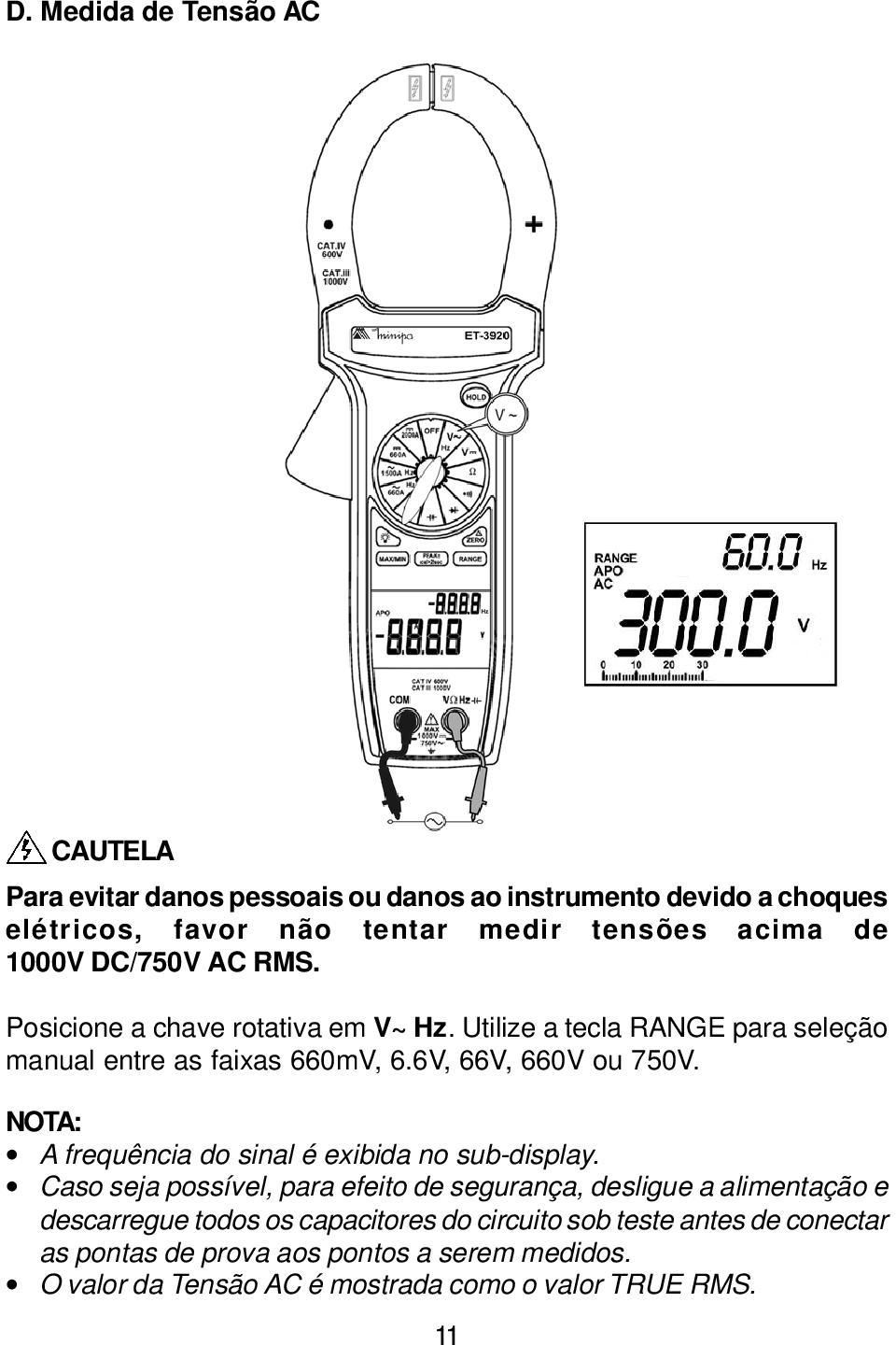 NOTA: A frequência do sinal é exibida no sub-display.