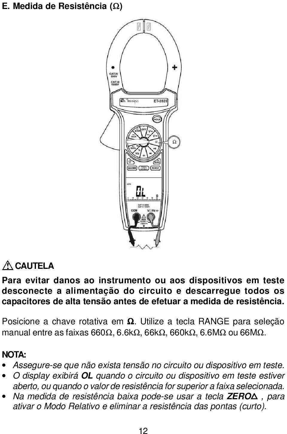 NOTA: Assegure-se que não exista tensão no circuito ou dispositivo em teste.