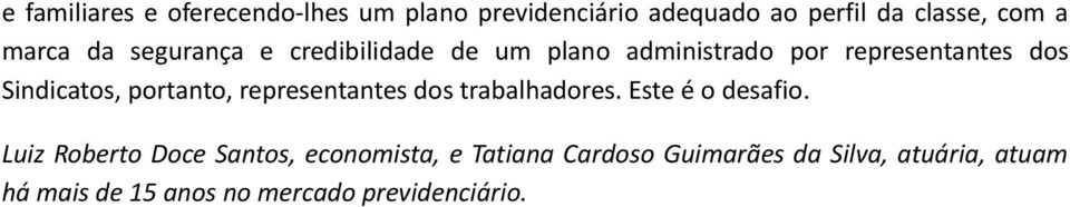 portanto, representantes dos trabalhadores. Este é o desafio.