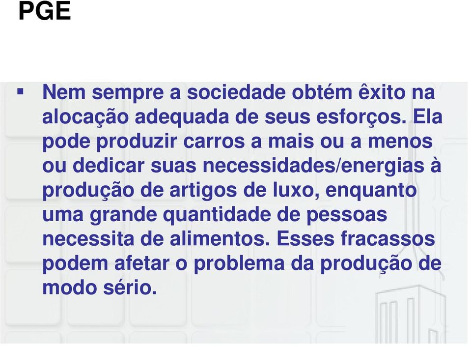 necessidades/energias à produção de artigos de luxo, enquanto uma grande