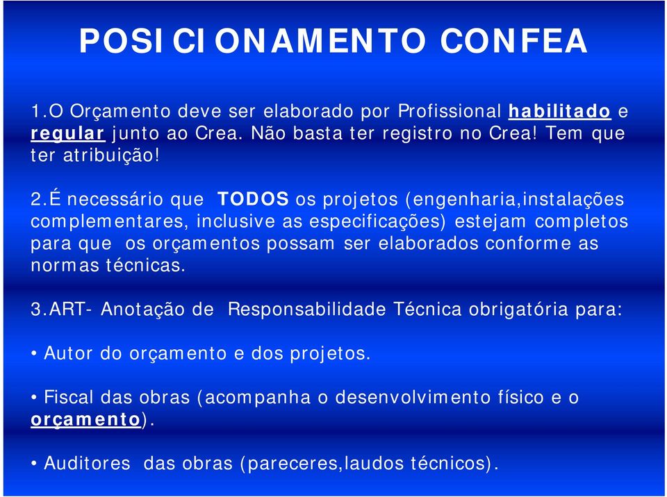 É necessário que TODOS os projetos (engenharia,instalações complementares, inclusive as especificações) estejam completos para que os