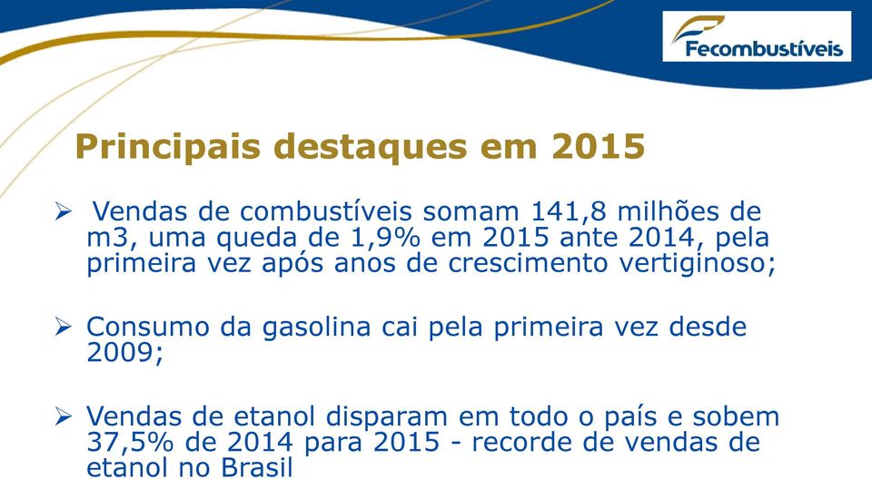 vertiginoso; Consumo da gasolina cai pela primeira vez desde 2009; Vendas de etanol