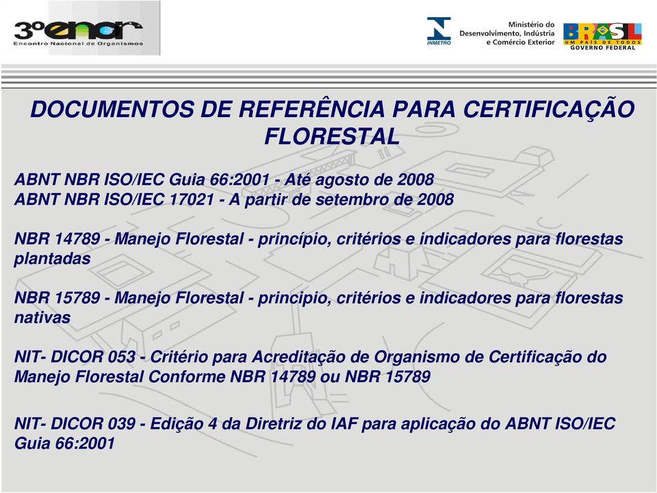 Florestal - principio, critérios e indicadores para florestas nativas NIT- DICOR 053 - Critério para Acreditação de Organismo de