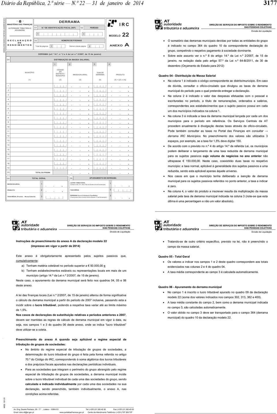 PRODUTO MUNICÍPIO () TAXA MÉDIA (Produto : Massa Salarial) 0 0 DERRAMA [art.º 4.º n.º e 4 da Lei n.º /007 de 5 de janeiro] DISTRIBUIÇÃO DA MASSA SALARIAL TOTAL DA PÁGINA TOTAL GERAL N.