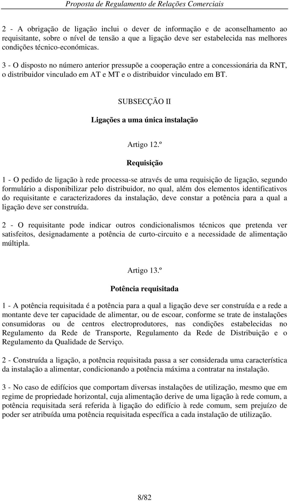 SUBSECÇÃO II SUBSECÇÃO II - Ligações a uma única instalação Ligações a uma única instalação Artigo 12.º Artigo 12.