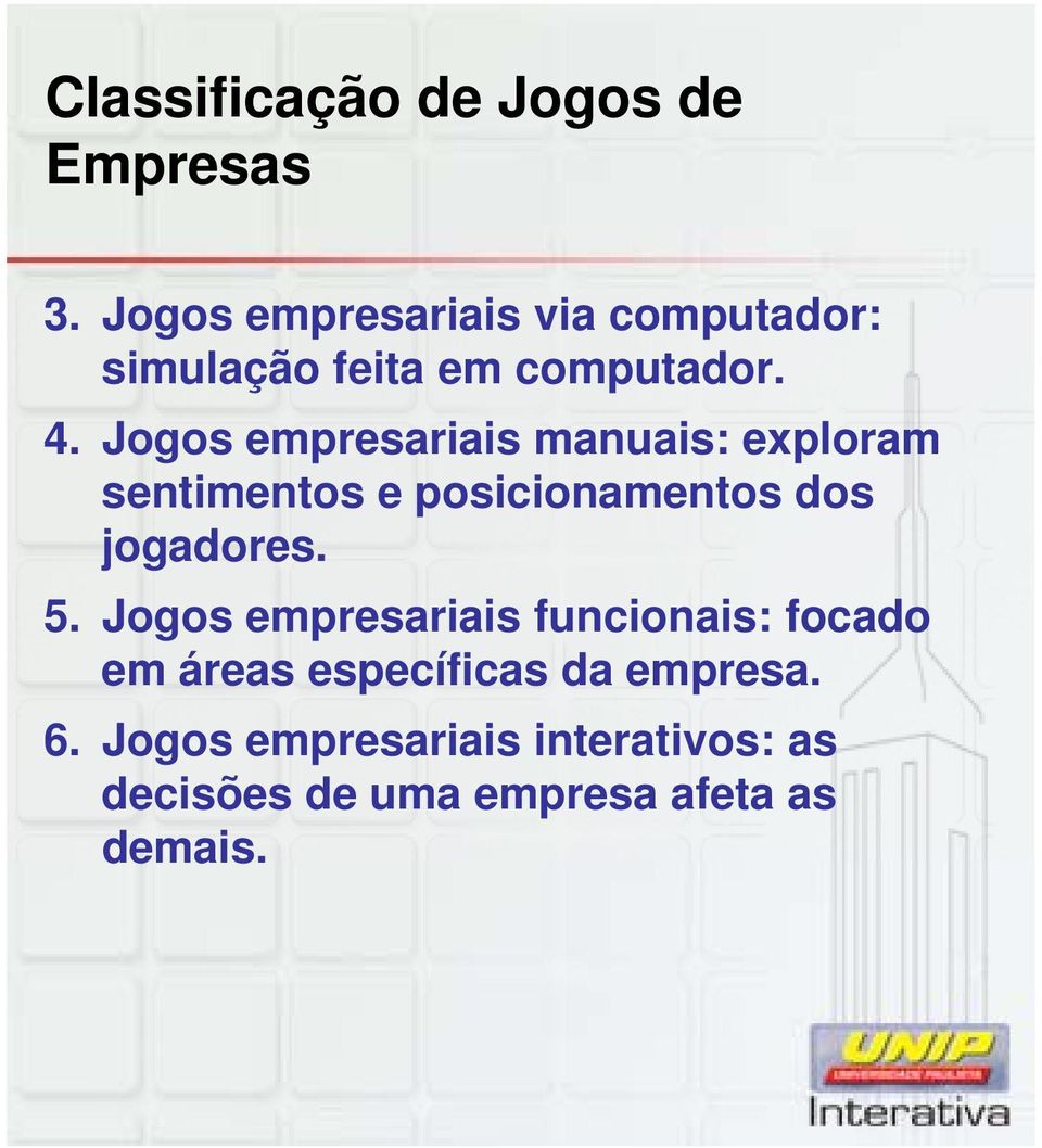 Jogos empresariais manuais: exploram sentimentos e posicionamentos dos jogadores. 5.