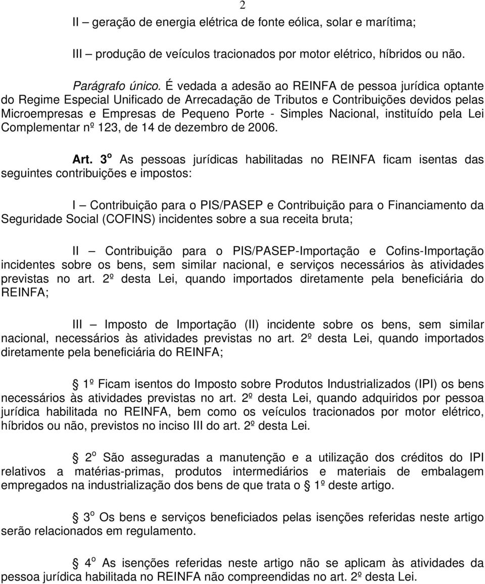 Nacional, instituído pela Lei Complementar nº 123, de 14 de dezembro de 2006. Art.