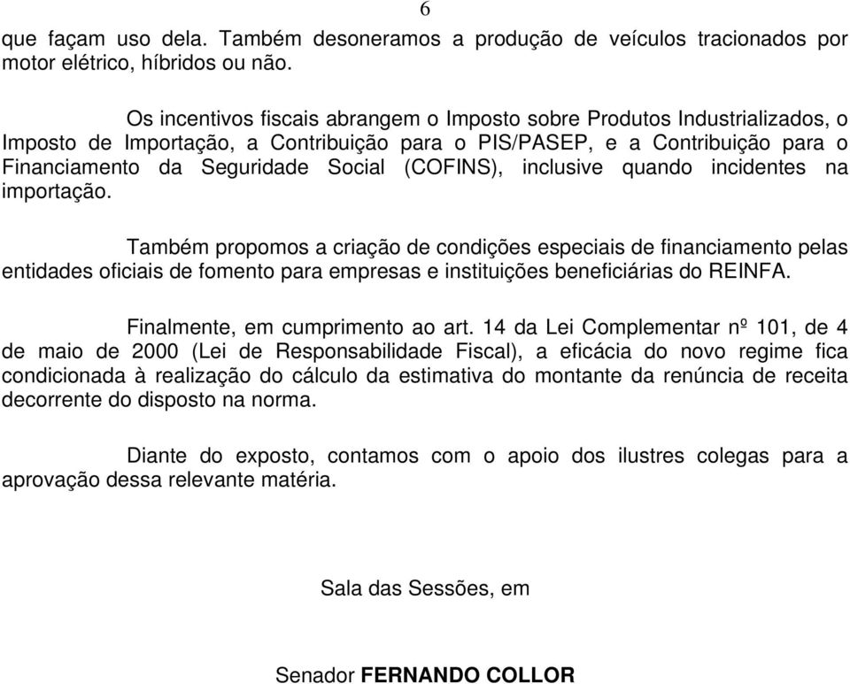 (COFINS), inclusive quando incidentes na importação.