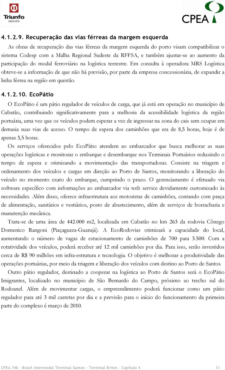 também ajustar-se ao aumento da participação do modal ferroviário na logística terrestre.