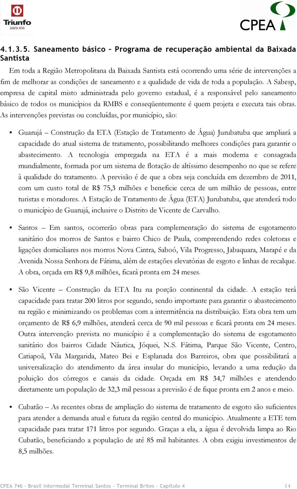 saneamento e a qualidade de vida de toda a população.