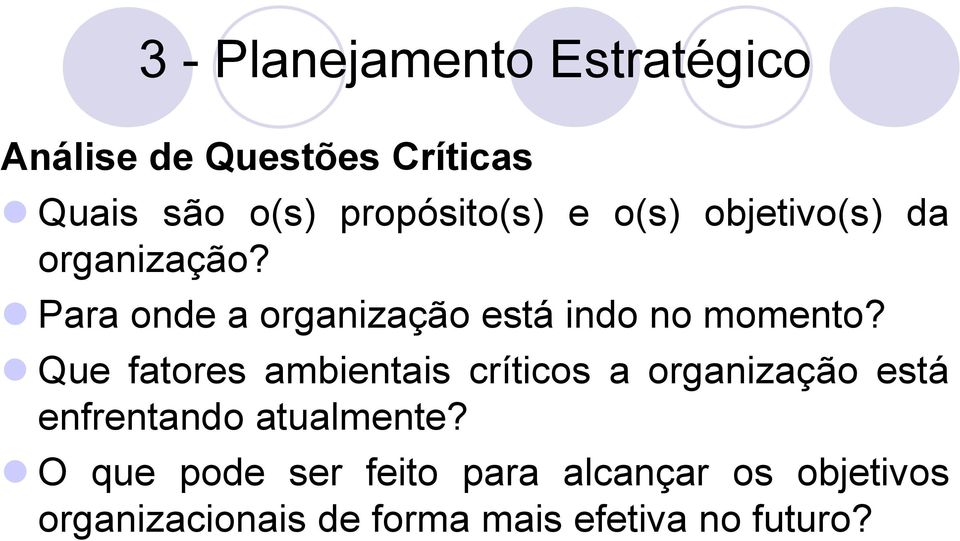 Para onde a organização está indo no momento?