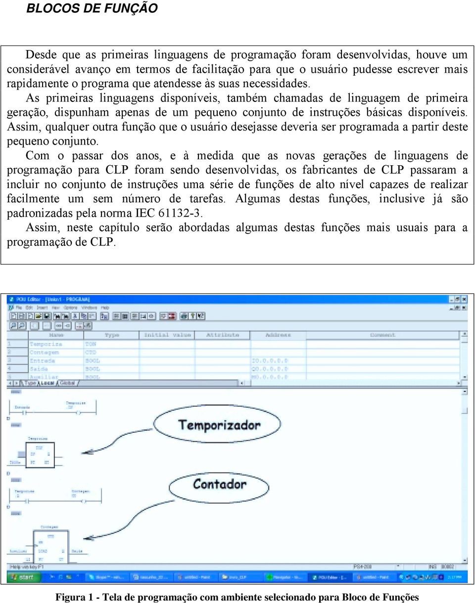 As primeiras linguagens disponíveis, também chamadas de linguagem de primeira geração, dispunham apenas de um pequeno conjunto de instruções básicas disponíveis.