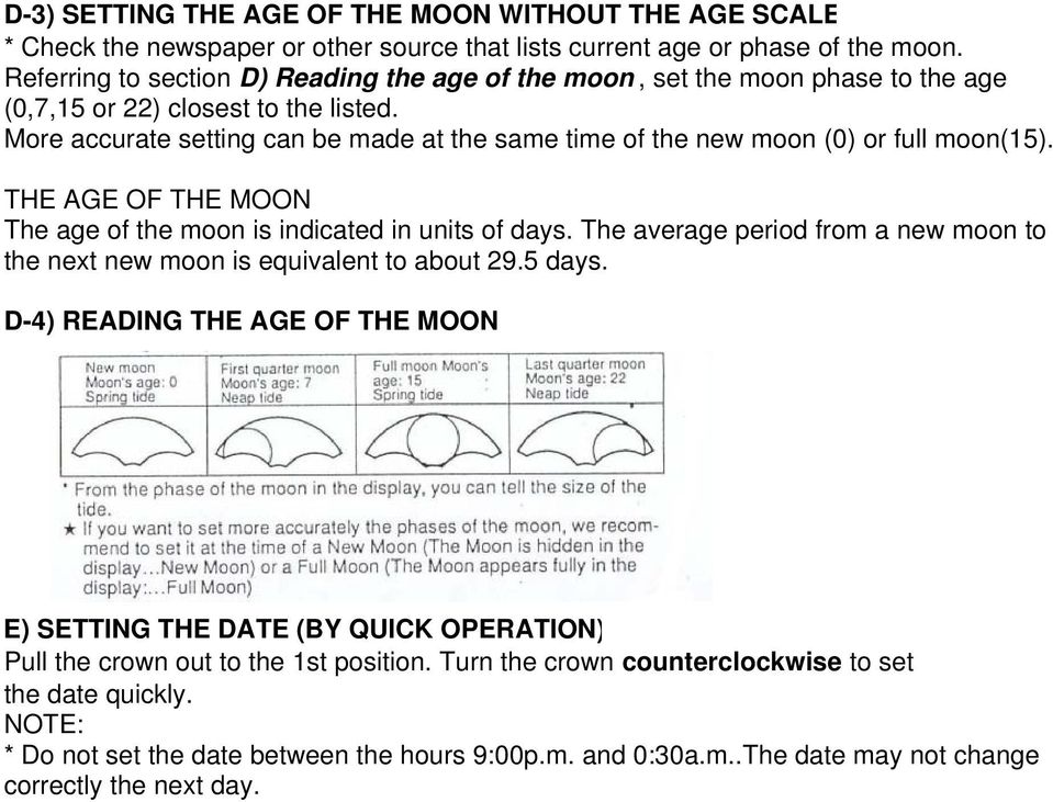 More accurate setting can be made at the same time of the new moon (0) or full moon(15). THE AGE OF THE MOON The age of the moon is indicated in units of days.
