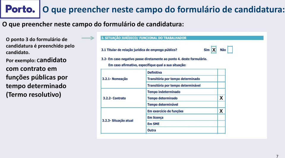 Por exemplo: Candidato com contrato em