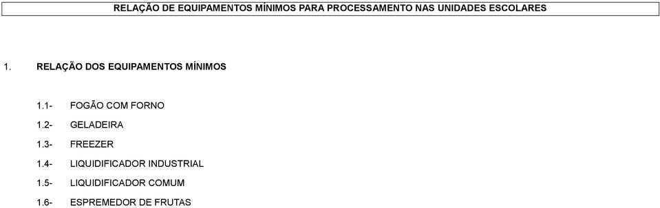 1- FOGÃO COM FORNO 1.2- GELADEIRA 1.3- FREEZER 1.