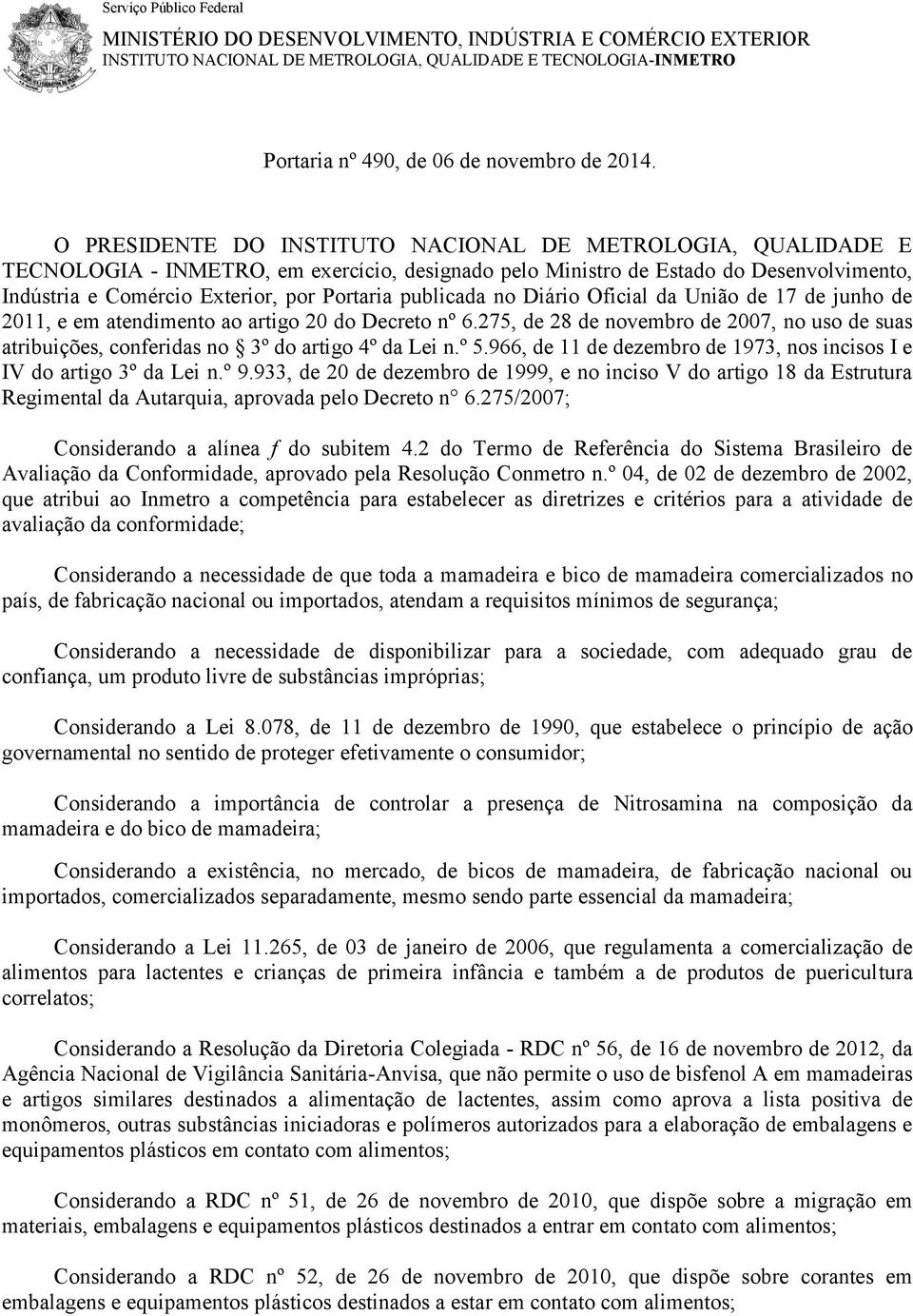 publicada no Diário Oficial da União de 17 de junho de 2011, e em atendimento ao artigo 20 do Decreto nº 6.