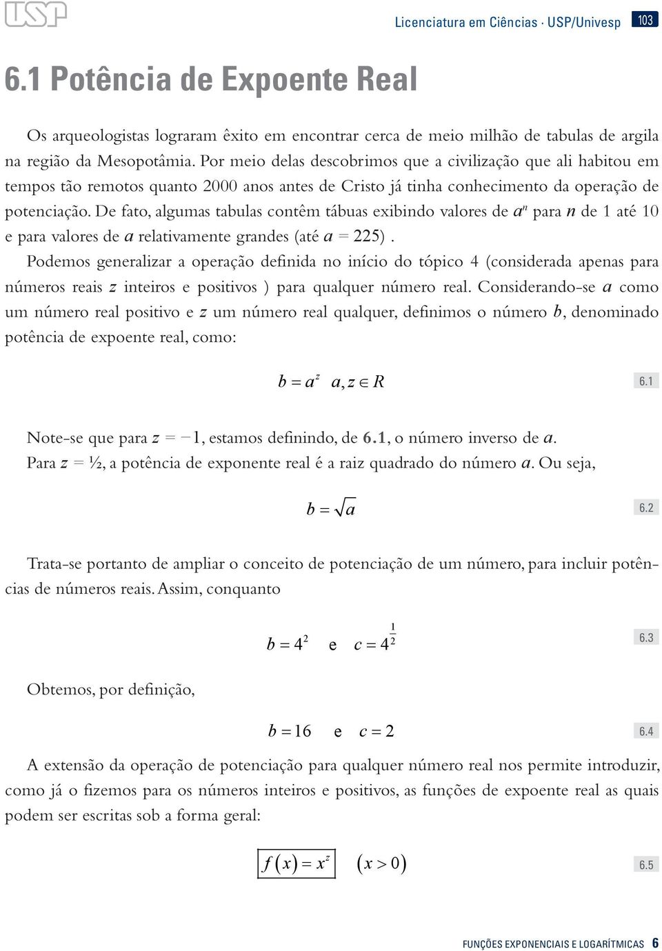 De fto, lgums tbuls cotêm tábus eibido vlores de pr de té 0 e pr vlores de reltivmete grdes (té = 225).