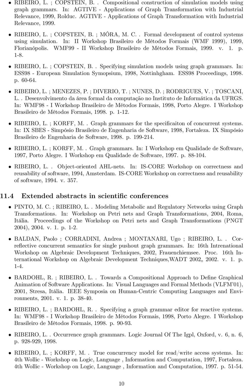 In: II Workshop Brasileiro de Métodos Formais (WMF 1999), 1999, Florianópolis. WMF99 - II Workshop Brasileiro de Métodos Formais, 1999. v. 1. p. 1-8. RIBEIRO, L. ; COPSTEIN, B.