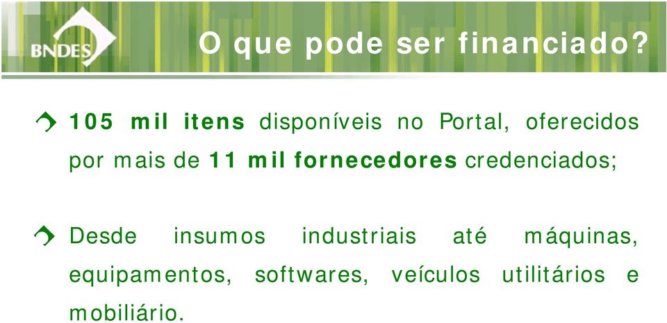 mais de 11 mil fornecedores credenciados; Desde