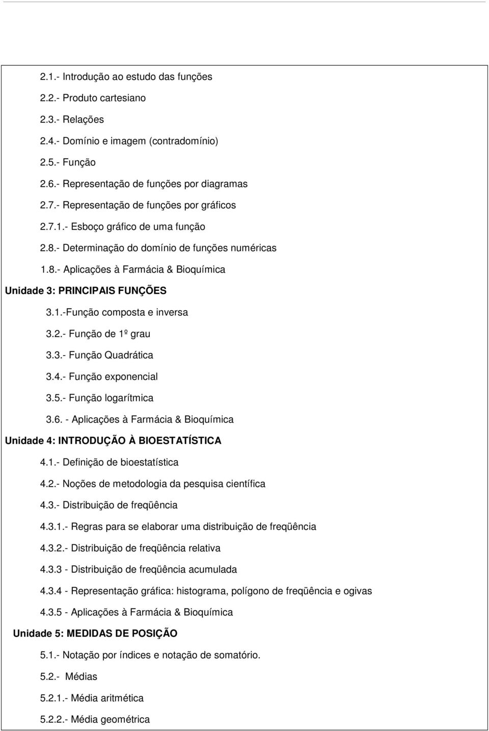 1.-Função composta e inversa 3.2.- Função de 1º grau 3.3.- Função Quadrática 3.4.- Função exponencial 3.5.- Função logarítmica 3.6.