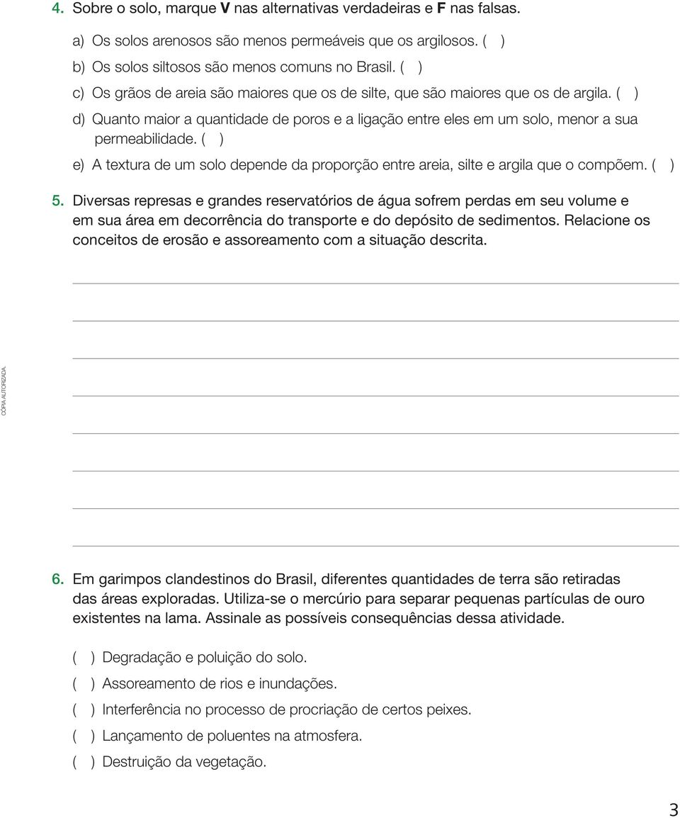 ( ) e) A textura de um solo depende da proporção entre areia, silte e argila que o compõem. ( ) 5.