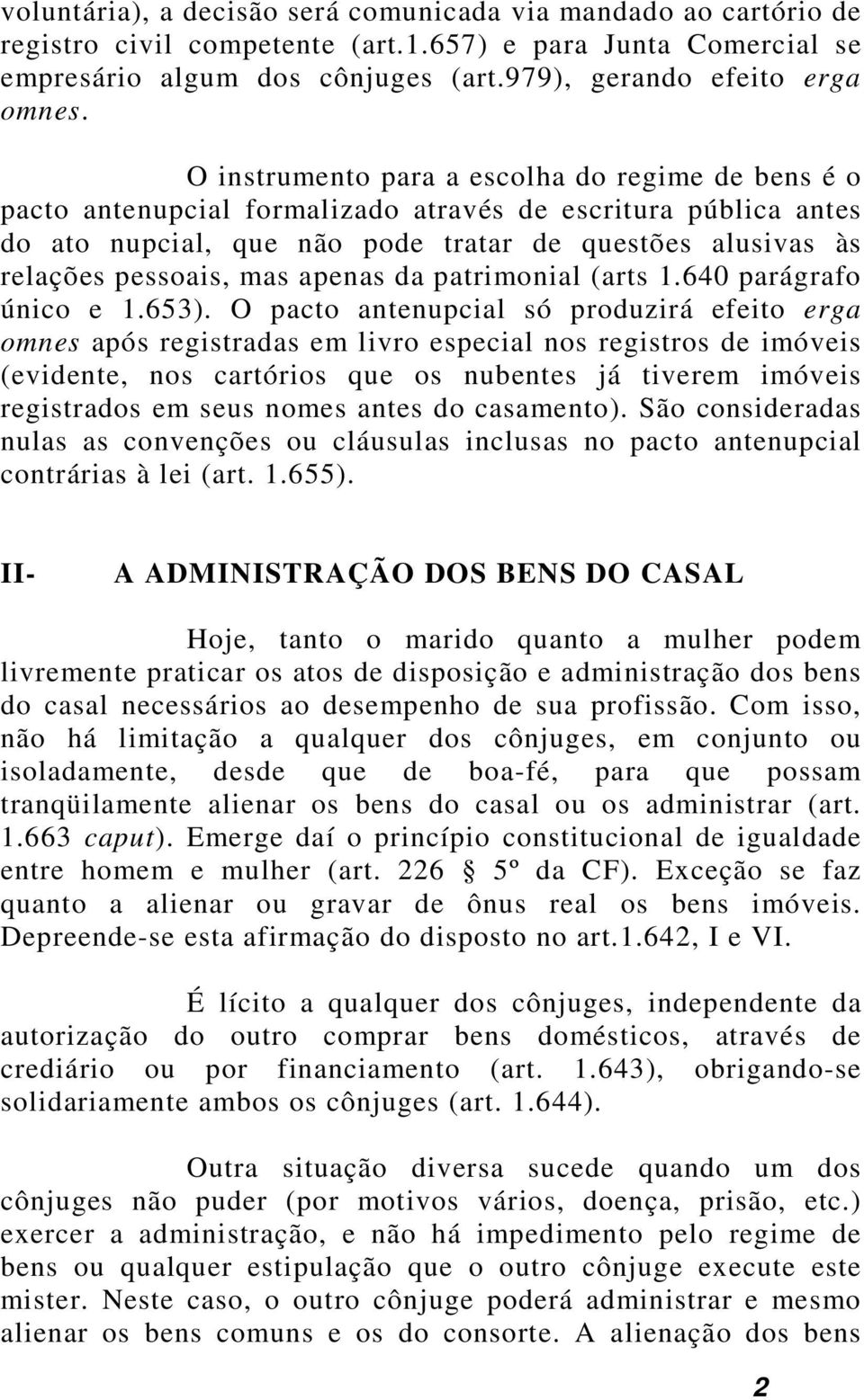 apenas da patrimonial (arts 1.640 parágrafo único e 1.653).