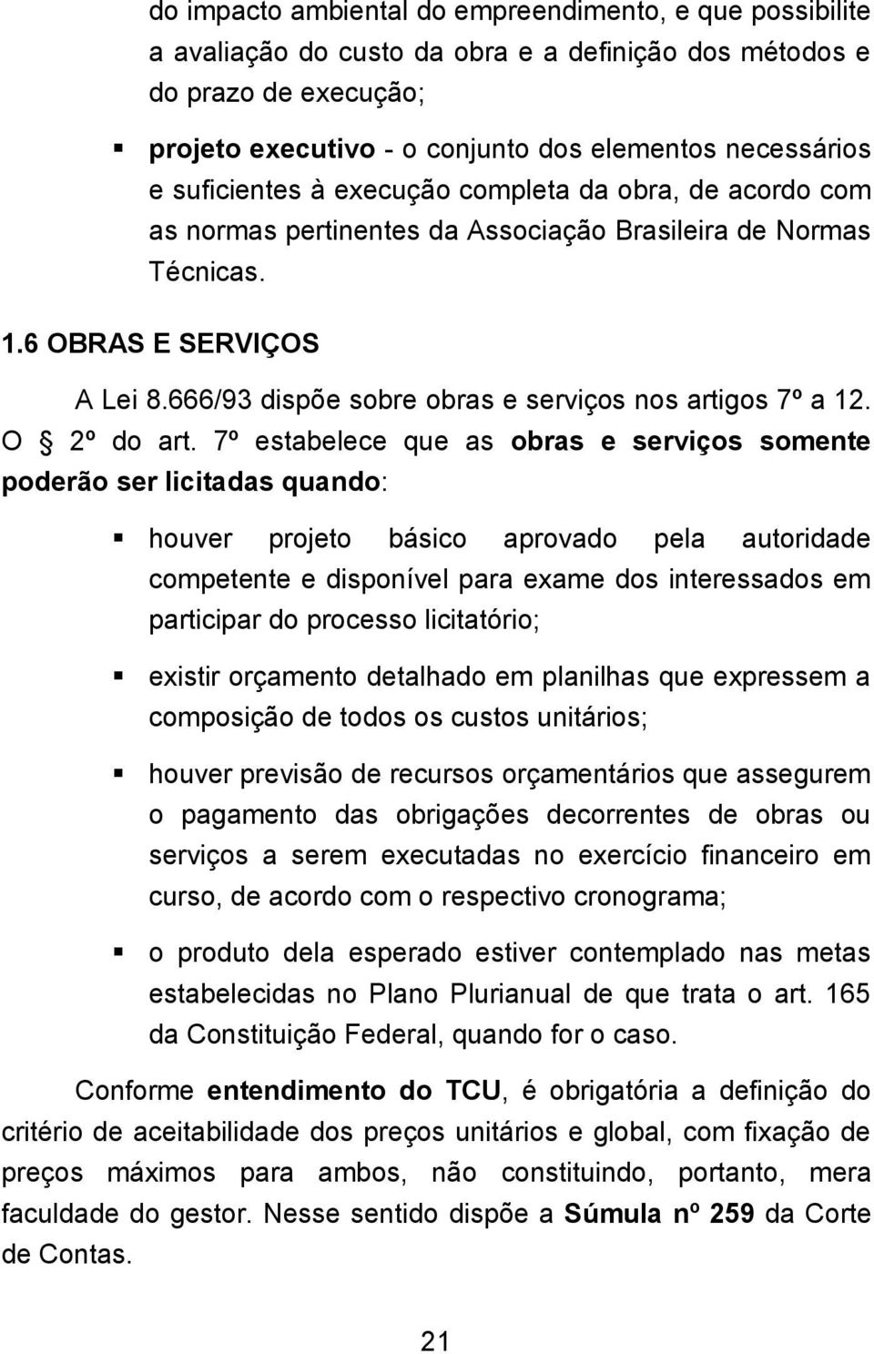 666/93 dispõe sobre obras e serviços nos artigos 7º a 12. O 2º do art.