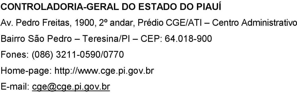 Administrativo Bairro São Pedro Teresina/PI CEP: 64.