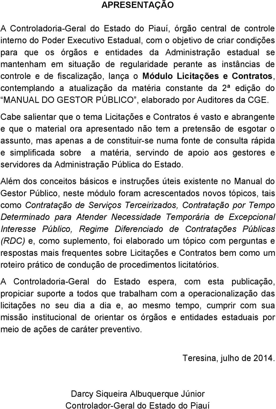 edição do MANUAL DO GESTOR PÚBLICO, elaborado por Auditores da CGE.