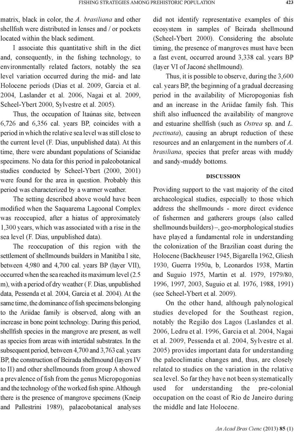 Holocene periods (Dias et al. 2009, Garcia et al. 2004, Laslander et al. 2006, Nagai et al. 2009, Scheel-Ybert 2000, Sylvestre et al. 2005).