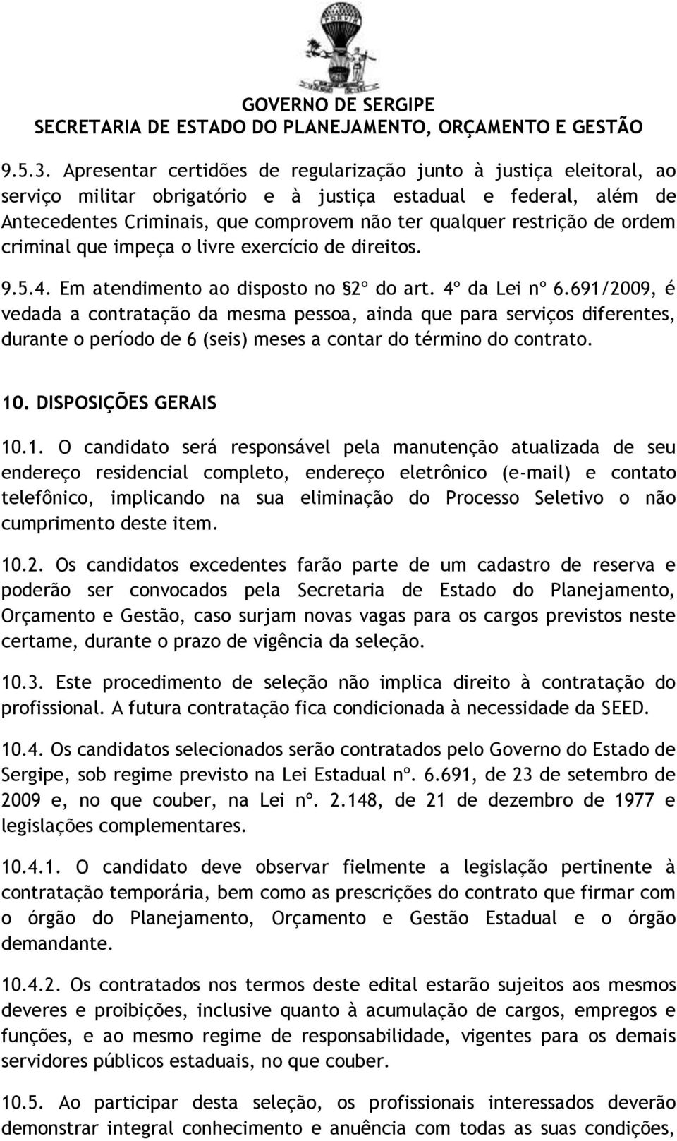 restrição de ordem criminal que impeça o livre exercício de direitos. 9.5.4. Em atendimento ao disposto no 2º do art. 4º da Lei nº 6.