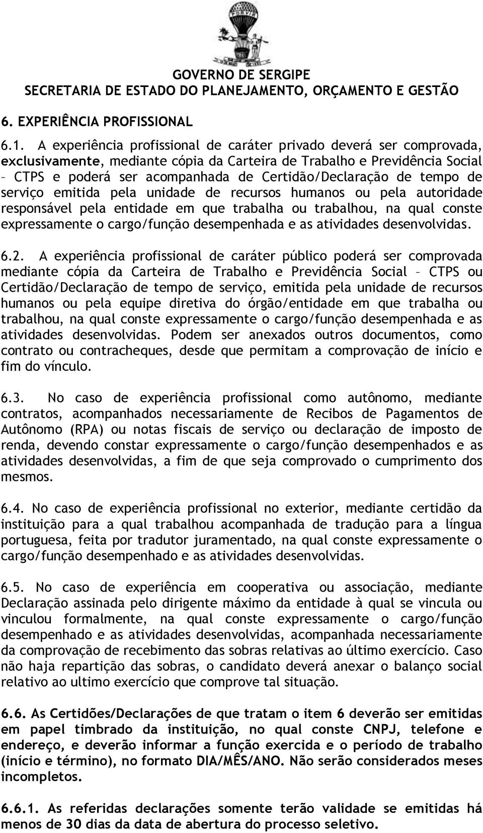 de tempo de serviço emitida pela unidade de recursos humanos ou pela autoridade responsável pela entidade em que trabalha ou trabalhou, na qual conste expressamente o cargo/função desempenhada e as