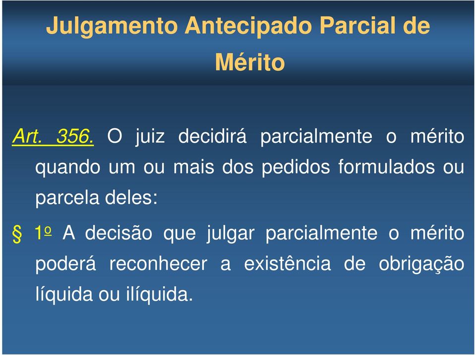 pedidos formulados ou parcela deles: 1 o A decisão que julgar