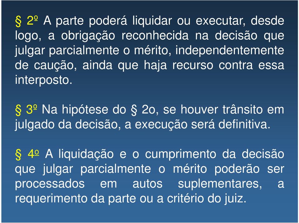 3º Na hipótese do 2o, se houver trânsito em julgado da decisão, a execução será definitiva.