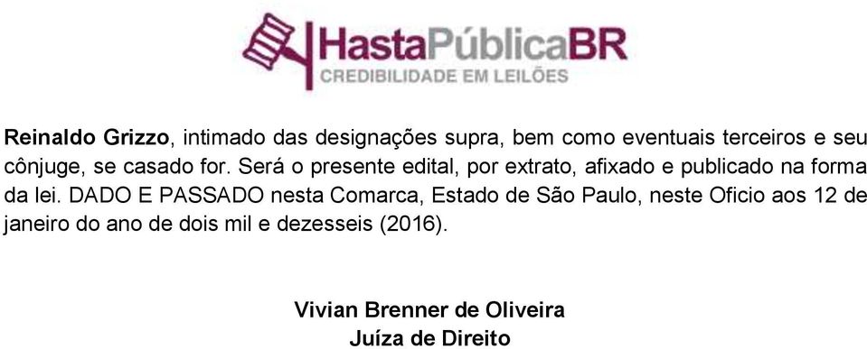 Será o presente edital, por extrato, afixado e publicado na forma da lei.