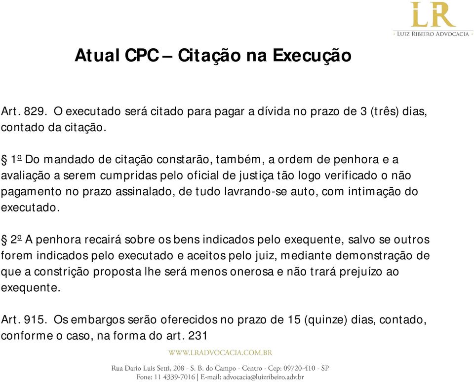 de tudo lavrando-se auto, com intimação do executado.