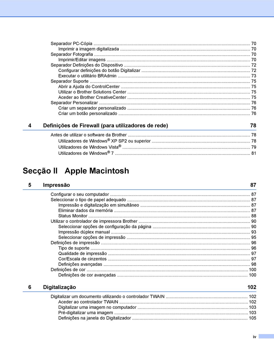 .. 75 Aceder ao Brother CreativeCenter... 75 Separador Personalizar... 76 Criar um separador personalizado... 76 Criar um botão personalizado.
