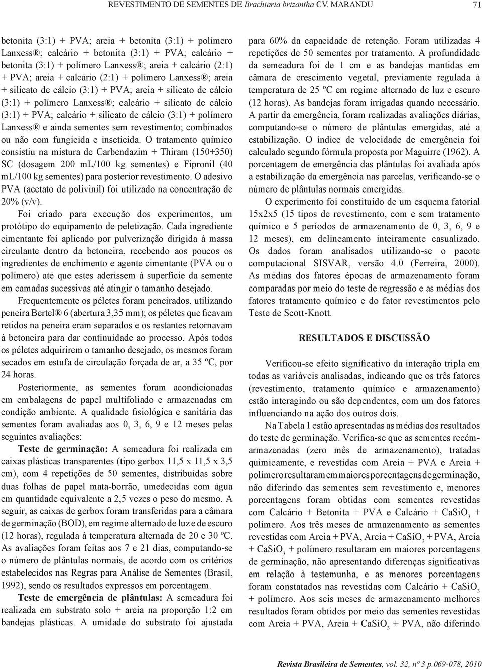 calcário (2:1) + polímero Lanxess ; areia + silicato de cálcio (3:1) + PVA; areia + silicato de cálcio (3:1) + polímero Lanxess ; calcário + silicato de cálcio (3:1) + PVA; calcário + silicato de