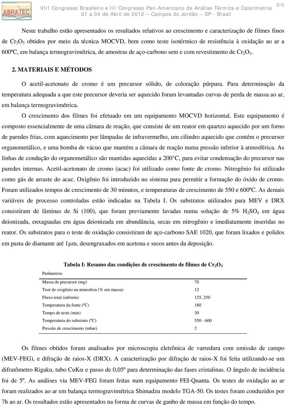 O 3. 2. MATERIAIS E MÉTODOS O acetil-acetonato de cromo é um precursor sólido, de coloração púrpura.