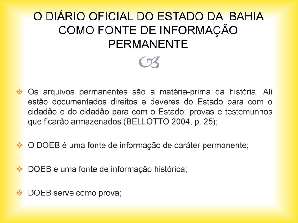 Ali estão documentados direitos e deveres do Estado para com o cidadão e do cidadão para com o Estado: