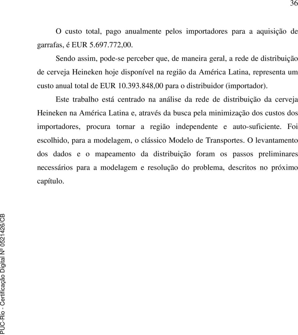 848,00 para o distribuidor (importador).