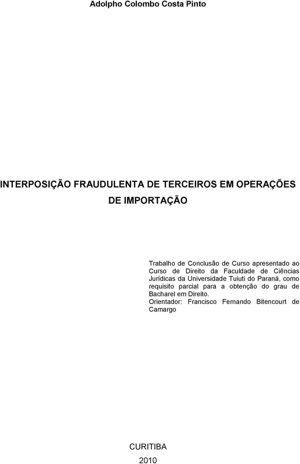 Ciências Jurídicas da Universidade Tuiuti do Paraná, como requisito parcial para a