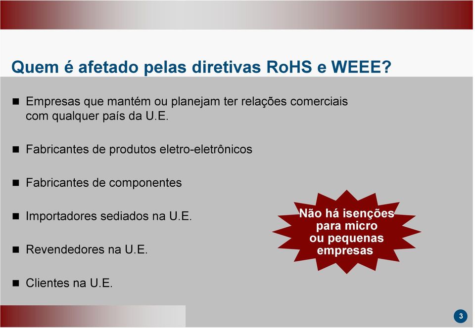 E. Fabricantes de produtos eletro-eletrônicos Fabricantes de componentes