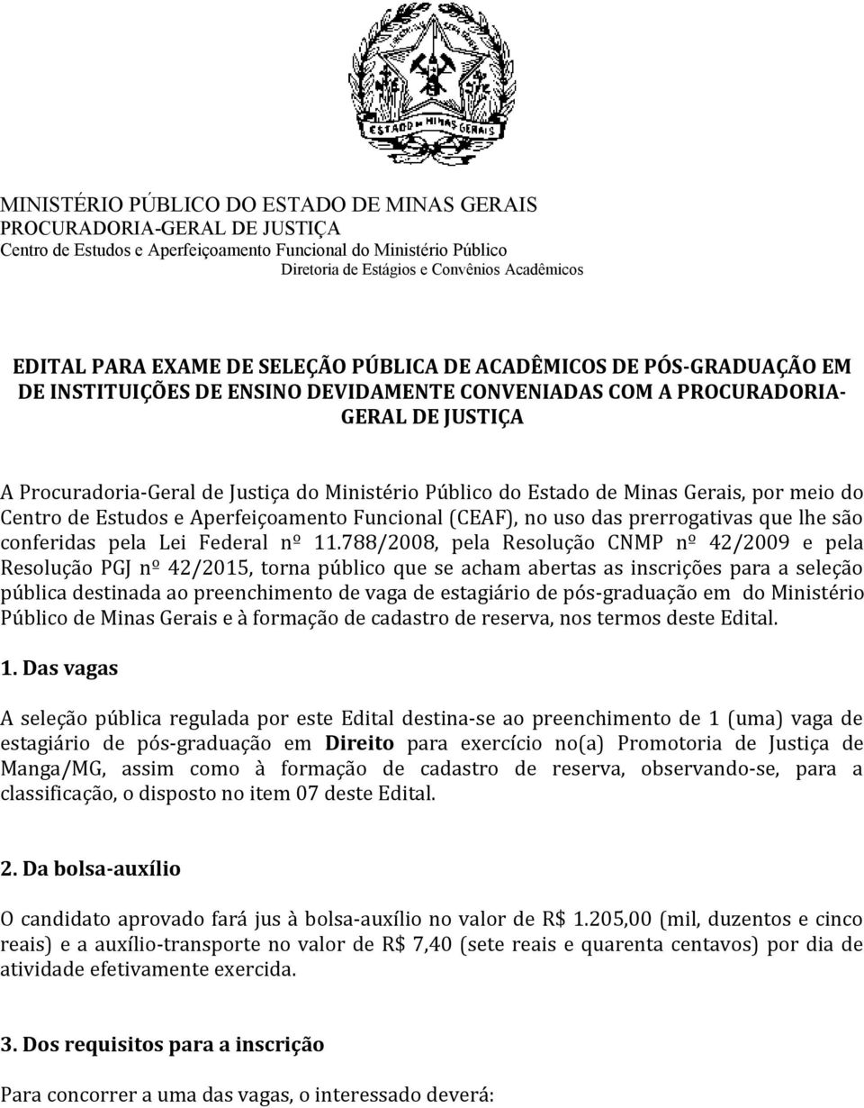 do Estado de Minas Gerais, por meio do Centro de Estudos e Aperfeiçoamento Funcional (CEAF), no uso das prerrogativas que lhe são conferidas pela Lei Federal nº 11.