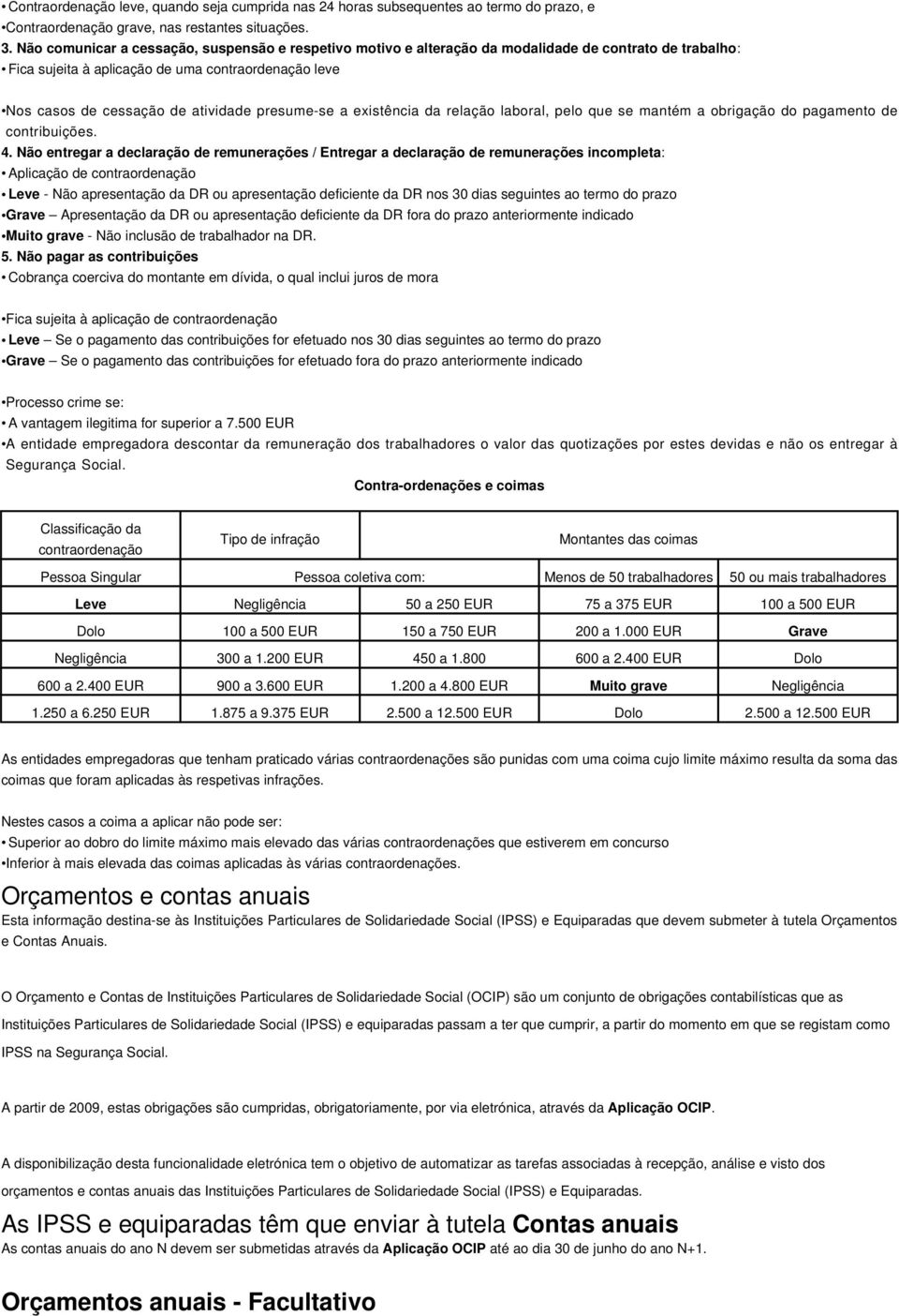 presume-se a existência da relação laboral, pelo que se mantém a obrigação do pagamento de contribuições. 4.