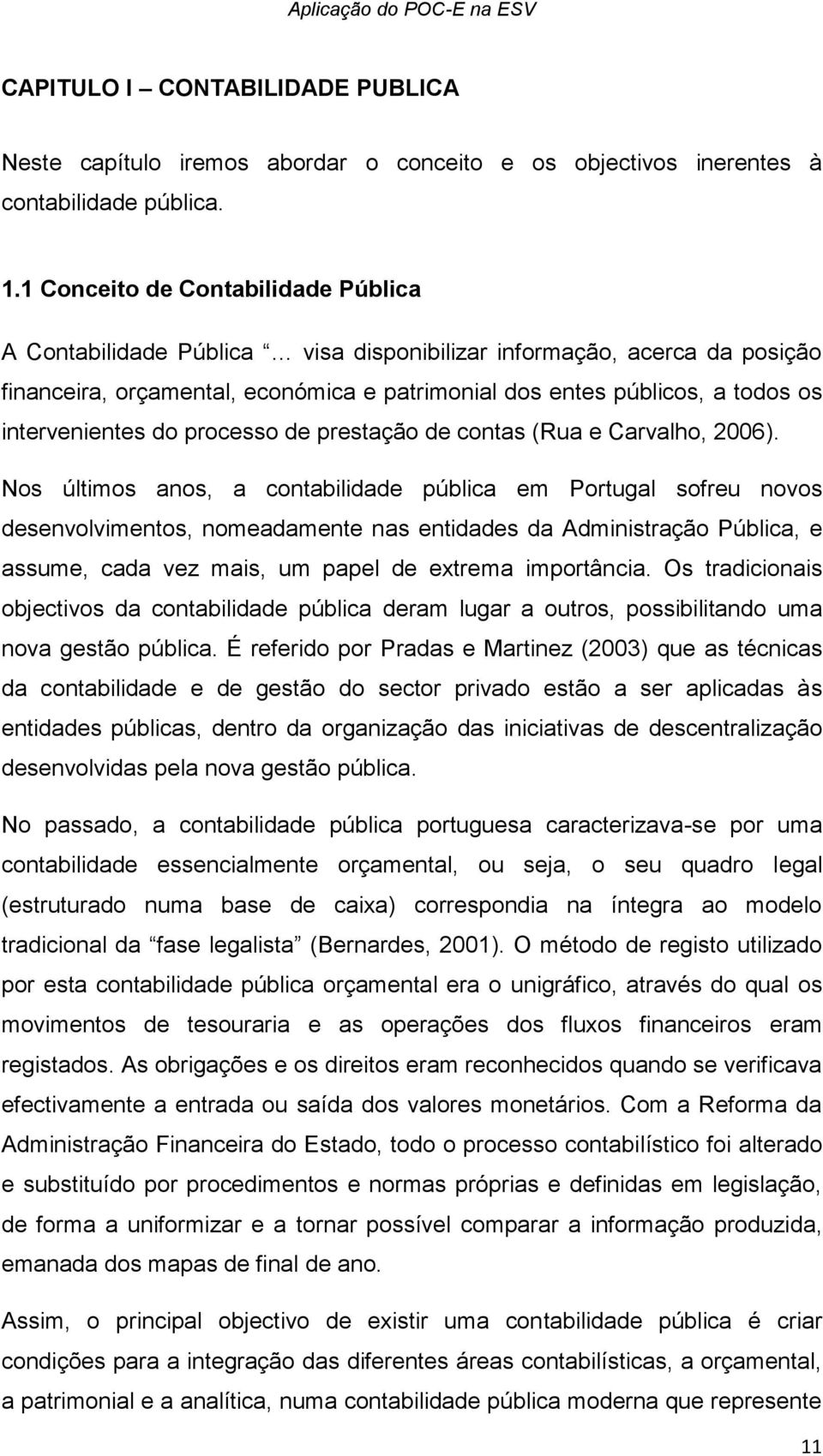 intervenientes do processo de prestação de contas (Rua e Carvalho, 2006).