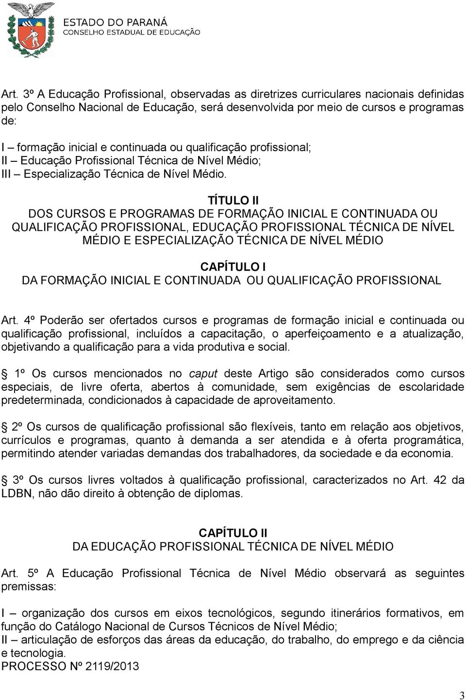 TÍTULO II DOS CURSOS E PROGRAMAS DE FORMAÇÃO INICIAL E CONTINUADA OU QUALIFICAÇÃO PROFISSIONAL, EDUCAÇÃO PROFISSIONAL TÉCNICA DE NÍVEL MÉDIO E ESPECIALIZAÇÃO TÉCNICA DE NÍVEL MÉDIO CAPÍTULO I DA